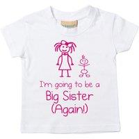 60 SECOND MAKEOVER Girl's I'm Going To Be A Big Sister Again White T-Shirt | Size: 12-18 m