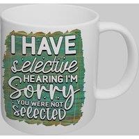 Simply Stunning Mugs Handcrafted Ceramic Mug Funny Selective Hearing Quote in White