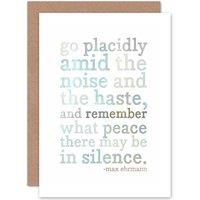 Artery8 Ehrmann Max Desiderata Go Placidly Amid Quote White Greetings Card