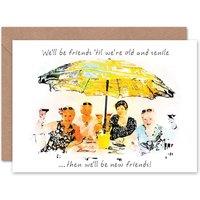 Artery8 Until We Are Old & Senile Funny Friends Birthday Card