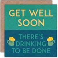 Artery8 Drinking To Be Done Funny Get Well Card