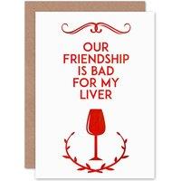Artery8 Friend Wine Bad Liver Funny Greetings Card in Red