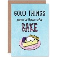 Artery8 Good Things Come To Those Who Bake Baker Quote Greetings Card in Blue