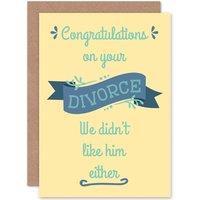 Artery8 Congratulations On Divorce We Didn't Like Him Funny Greetings Card in Yellow