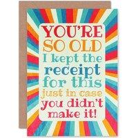 Artery8 Happy Birthday You're So Old Funny Greetings Card