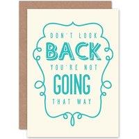 Artery8 Quote Motivation Don't Look Going Back Greetings Card in White