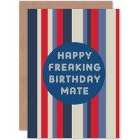 Artery8 Happy Freaking Birthday Mate Greetings Card in Blue