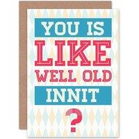 Artery8 Funny Birthday Card Older Person You Are Old Joke Cockney Slang Greetings Card in Blue