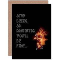 Artery8 Being So Dramatic Drama Queen Fire Ball Funny Get Well Soon Greetings Card in Black