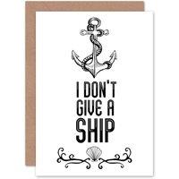 Artery8 Quote Don't Give A Ship Anchor Greetings Card in White