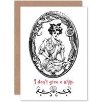 Artery8 Quote Don't Give A Ship Lady Captain Greetings Card in White