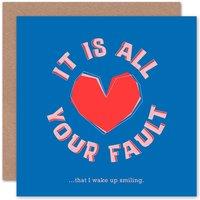 Wee Blue Coo Funny Your Fault Wake Smiling Anniversary Valentines Card