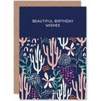 Wee Blue Coo Beautiful Wishes Floral Cactus Pattern Birthday Card