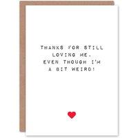 Artery8 Anniversary Card Thanks Loving Me Weird For Him or Her in White
