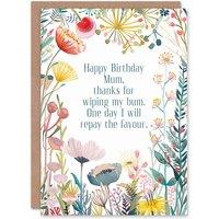 Artery8 Greeting Card Happy Flowers Thanks For Wiping Bum Will Repay Birthday
