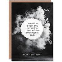 Artery8 Cremation Smoking Hot Body Old Age Dark Humour Birthday Card in Black