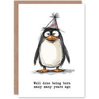 Artery8 Sarcastic Penguin Well Done Born Many Years Ago Birthday Card in White