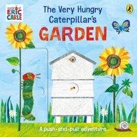 Eric Carle The Very Hungry Caterpillar's Garden : A push-and-pull adventure