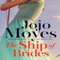 Jojo Moyes The Ship of Brides : 'Brimming over with friendship, sadness