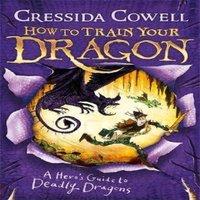 Cressida Cowell How to Train Your Dragon: A Hero's Guide to Deadly Dragons : Book