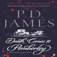 P. D. James Death Comes to Pemberley : 'Combines the grace of Jane Austen with