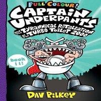 Dav Pilkey Captain Underpants & the Tyrannical Retaliation of the Turbo