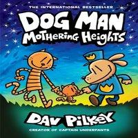 Dav Pilkey Dog Man 10: Mothering Heights (the new blockbusting international