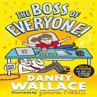 Danny Wallace The Boss of Everyone : The brand-new comedy adventure from the
