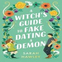 Sarah Hawley A Witch's Guide to Fake Dating a Demon : 'Whimsically sexy