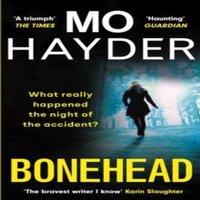 Mo Hayder Bonehead : the gripping new crime thriller from the international