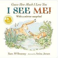 Sam McBratney Guess How Much I Love You: I See Me : From the creators of the