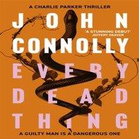 John Connolly Every Dead Thing : Meet Private Investigator Charlie Parker in the