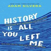 Adam Silvera History Is All You Left Me : The much-loved hit from the author of