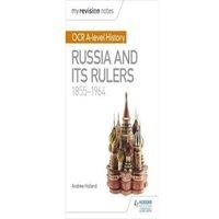 Andrew Holland My Revision Notes: OCR A-level History: Russia & its Rulers