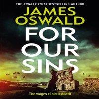 James Oswald For Our Sins : a dark & gripping thriller from the Sunday Times