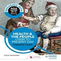 Ian Dawson Engaging with AQA GCSE (9 - 1) History: Health & the people