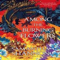 Samantha Shannon Among the Burning Flowers : Take your first steps into the epic