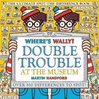 Martin Handford Where's Wally? Double Trouble at the Museum: The Ultimate
