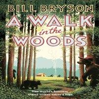 Bill Bryson A Walk In The Woods : The World's Funniest Travel Writer Takes a
