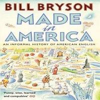 Bill Bryson Made In America : An Informal History of American English