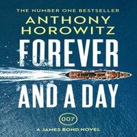 Anthony Horowitz Forever & a Day : the explosive number one bestselling new James