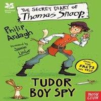 Philip Ardagh National Trust: The Secret Diary of Thomas Snoop, Tudor Boy Spy