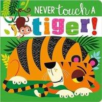 Make Believe Ideas Never Touch A Tiger Board book Book