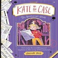 Hannah Peck Kate on the Case: The Headline Hoax (Kate on the Case 3) Paperback