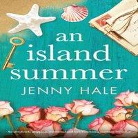 Jenny Hale An Island Summer: An absolutely gripping, emotional and