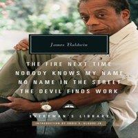 James Baldwin The Fire Next Time; Nobody Knows My Name; No Name In The Street;