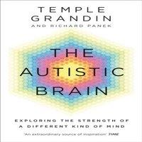 Temple Grandin The Autistic Brain : Exploring the Strength of a Different Kind of