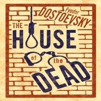 Fyodor Dostoevsky The House of the Dead: New Translation : Newly Translated and