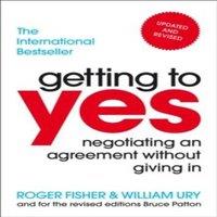 Roger Fisher Getting to Yes : Negotiating an agreement without giving in