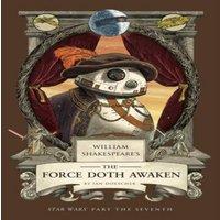 Ian Doescher William Shakespeare's The Force Doth Awaken: Star Wars Part the